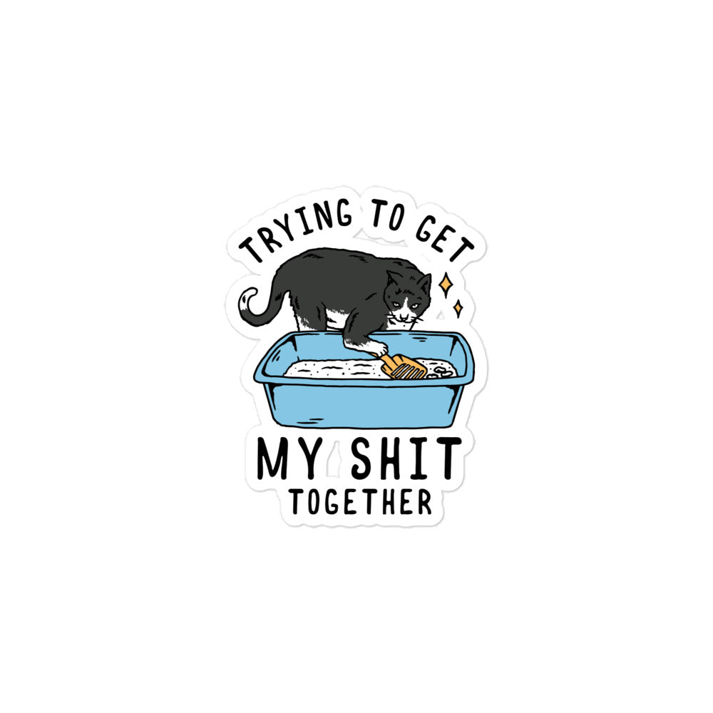 Trying to Get My Shit Together Sticker