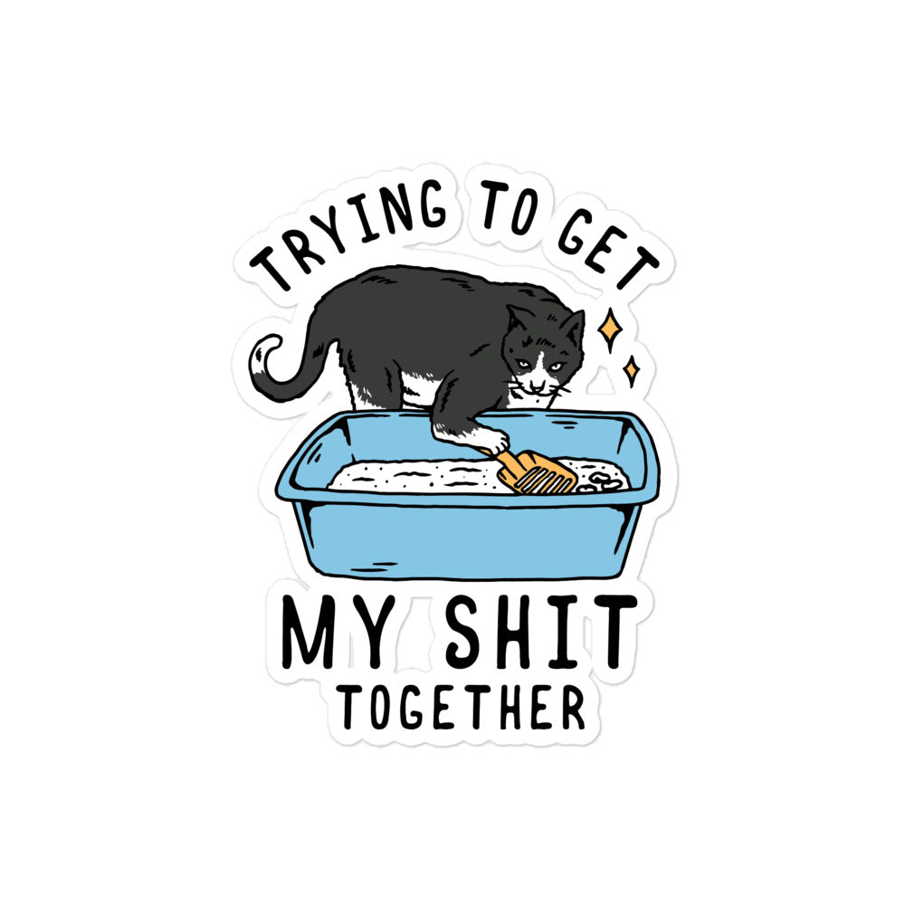 Trying to Get My Shit Together Sticker