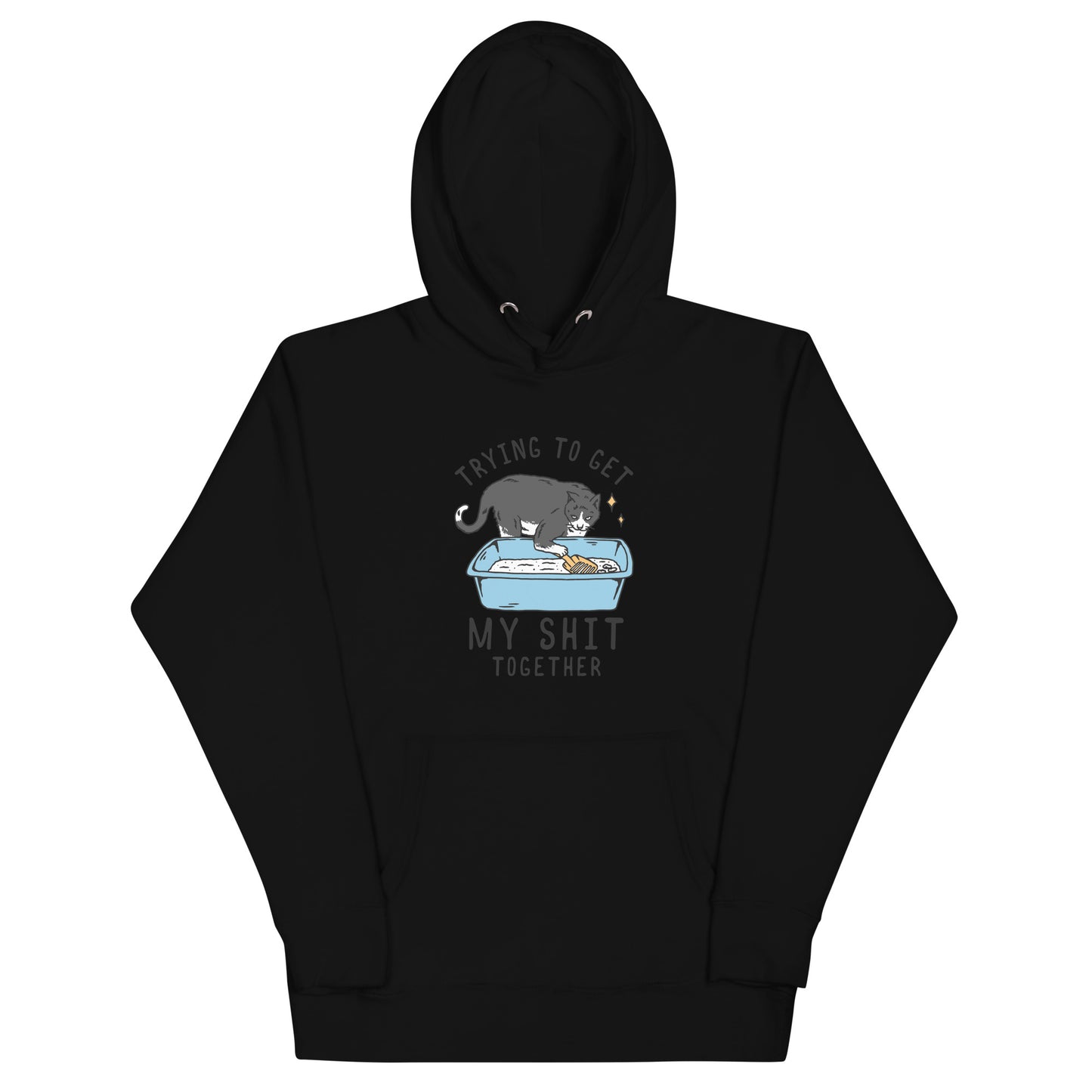 Trying to Get My Shit Together Hoodie