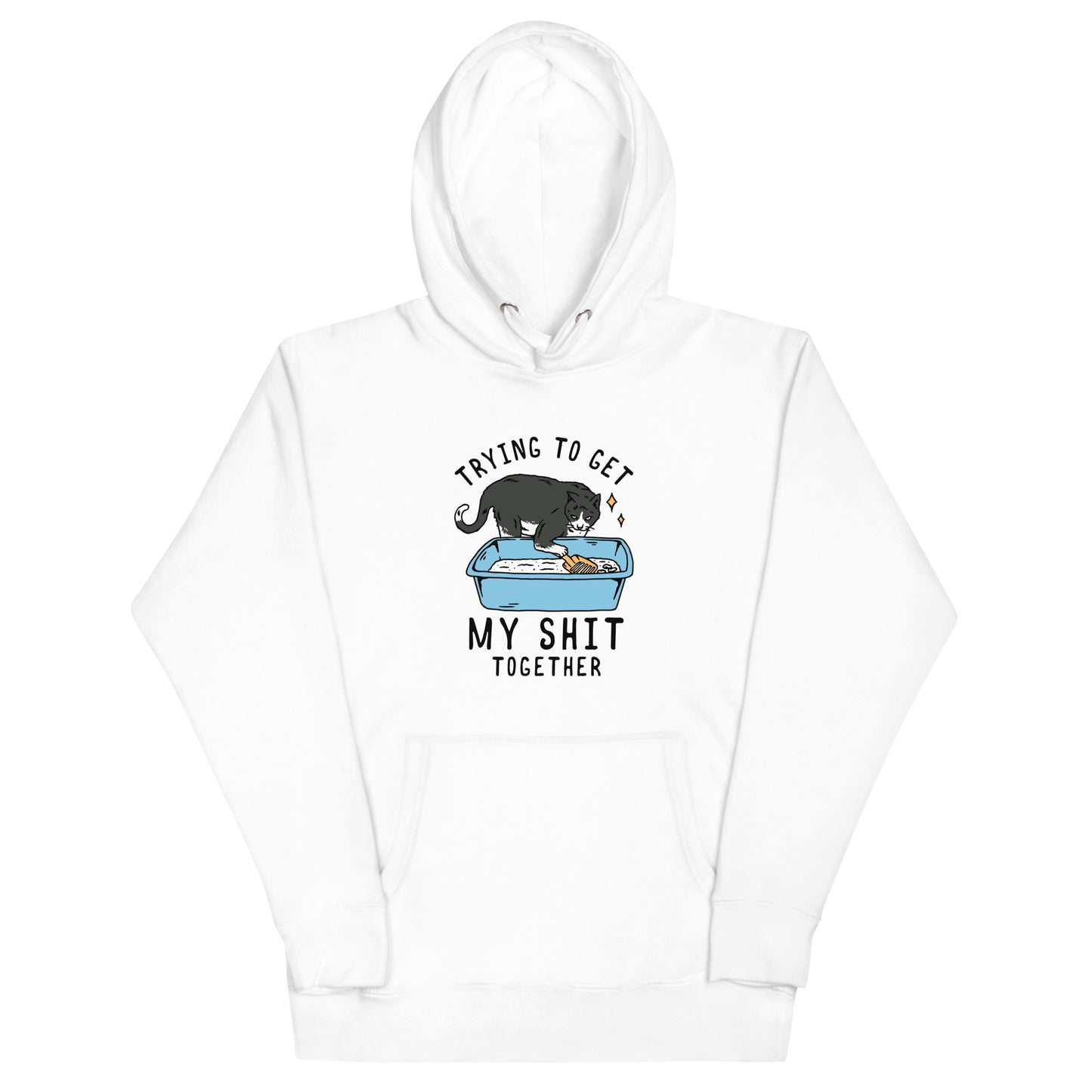 Trying to Get My Shit Together Hoodie